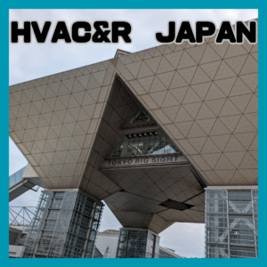 HVAC&R　JAPANに行ってきました！！